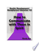 How to Communicate with Those in Spirit