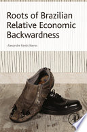 Book Roots of Brazilian Relative Economic Backwardness Cover