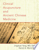 Clinical Acupuncture and Ancient Chinese Medicine