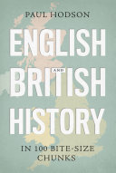 English and British History in 100 Bite-size Chunks