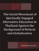 The Social Movement of Spiritually Engaged Alternative Education in Thailand Against the Background of Reform and Globalization