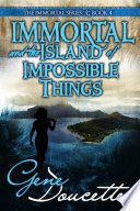 Immortal and the Island of Impossible Things Book