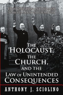 The Holocaust, the Church, and the Law of Unintended Consequences