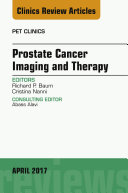 Prostate Cancer Imaging and Therapy, An Issue of PET Clinics, E-Book