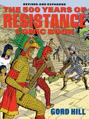 The 500 Years of Resistance Comic Book: Revised and Expanded