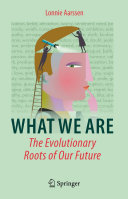 What We Are: The Evolutionary Roots of Our Future Pdf/ePub eBook