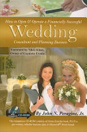 How to Open and Operate a Financially Successful Wedding Consultant and Planning Business