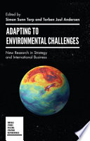 Adapting to environmental challenges : new research in strategy and international business /