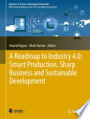 A Roadmap to Industry 4 0  Smart Production  Sharp Business and Sustainable Development