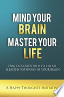 Mind Your Brain  Master Your Life