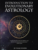Introduction to Evolutionary Astrology: How to Learn the Basics of Astrology and the 12 Signs of Evolutionary Personal Development