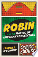 Robin and the making of American adolescence /