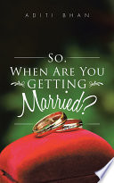 So, When Are You Getting Married? PDF Book By Aditi Bhan