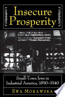 Insecure Prosperity   Small Town Jews in Industrial America  1890 1940