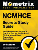 Ncmhce Secrets Study Guide   Exam Review and Ncmhce Practice Test for the National Clinical Mental Health Counseling Examination