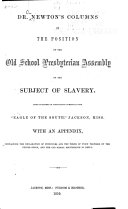Dr  Newton s Columns on the Position of the Old School Presbyterian Assembly on the Subject of Slavery