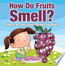 How Do Fruits Smell? | Sense & Sensation Books for Kids