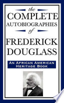 The Complete Autobiographies of Frederick Douglass