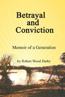Betrayal and Conviction, Memoir of a Generation