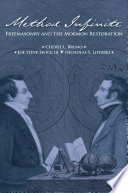 Method Infinite: Freemasonry and the Mormon Restoration PDF Book By Cheryl L. Bruno,Joe Steve Swick III,Nicholas S. Literski
