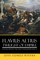 Read Pdf Flavius Aetius Twilight of Empire