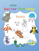 Lots of Letter Tracing Practice Book