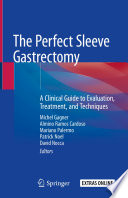 The Perfect Sleeve Gastrectomy A Clinical Guide to Evaluation, Treatment, and Techniques /
