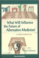 What Will Influence the Future of Alternative Medicine?