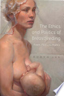 Ethics and Politics of Breastfeeding Book