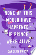 None of This Would Have Happened If Prince Were Alive Book