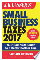 J.K. Lasser's Small Business Taxes 2017