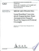 Medicaid Financing  Long Standing Concerns about Inappropriate State Arrangements Support Need for Improved Federal Oversight Book PDF