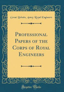 Professional Papers of the Corps of Royal Engineers (Classic Reprint)