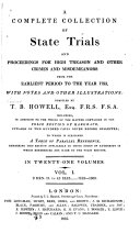 A Complete Collection of State Trials and Proceedings for High Treason and Other Crimes and Misdemeanors from the Earliest Period to the Year 1783