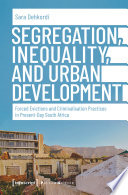 Segregation, inequality, and urban development : forced evictions and criminalisation practices in present-day South Africa /