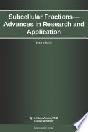 Subcellular Fractions   Advances in Research and Application  2013 Edition