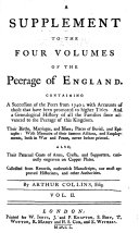 A Supplement to the Four Volumes of the Peerage of England