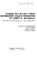 Studies Out in Left Field  Defamatory Essays Presented to James D  McCawley on the Occasion of His 33rd Or 34th Birthday