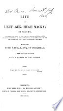 Life of Lieut  Gen  Hugh MacKay of Scoury  Commander in Chief of the Forces in Scotland  1689 and 1690  Colonel Commandant of the Scottish Brigade in the Service of the States General  and a Privy Counsellor in Scotland