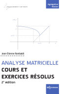 Analyse matricielle : cours et exercices résolus /