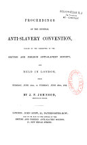 Proceedings of the General Anti slavery Convention    Held in London    1843