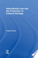 International Law and the Protection of Cultural Heritage Book
