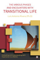 THE VARIOUS PHASES AND ENCOUNTERS WITH TRANSITIONAL LIFE: Evaluating and Understanding each Experience in a Lifetime