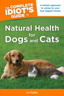 The Complete Idiot's Guide to Natural Health for Dogs and Cats