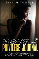 The Black Female Privilege Journal  Find Strength and Peace in 5 Minutes a Day