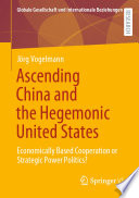 Ascending China and the Hegemonic United States