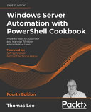 Windows Server Automation with PowerShell Cookbook   Fourth Edition