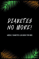 Diabetes No More Weekly Diabetes Log Book For Men