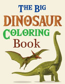The Big Dinosaur Coloring Book Book