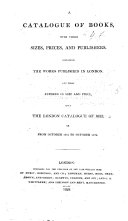 A Catalogue of Books, with their sizes, prices, and publishers. Containing the works published in London ... since the London Catalogue of 1822, or from October 1822 to October 1824. [Compiled by Robert Bent.]